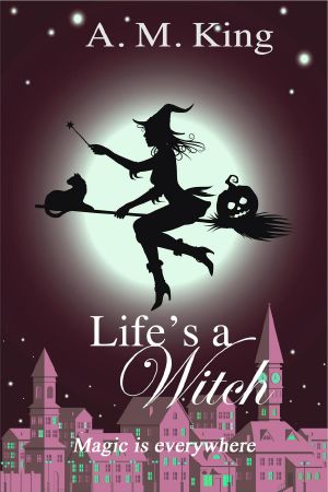 [The Summer Sisters Witch Cozy Mystery 02] • Life's a Witch